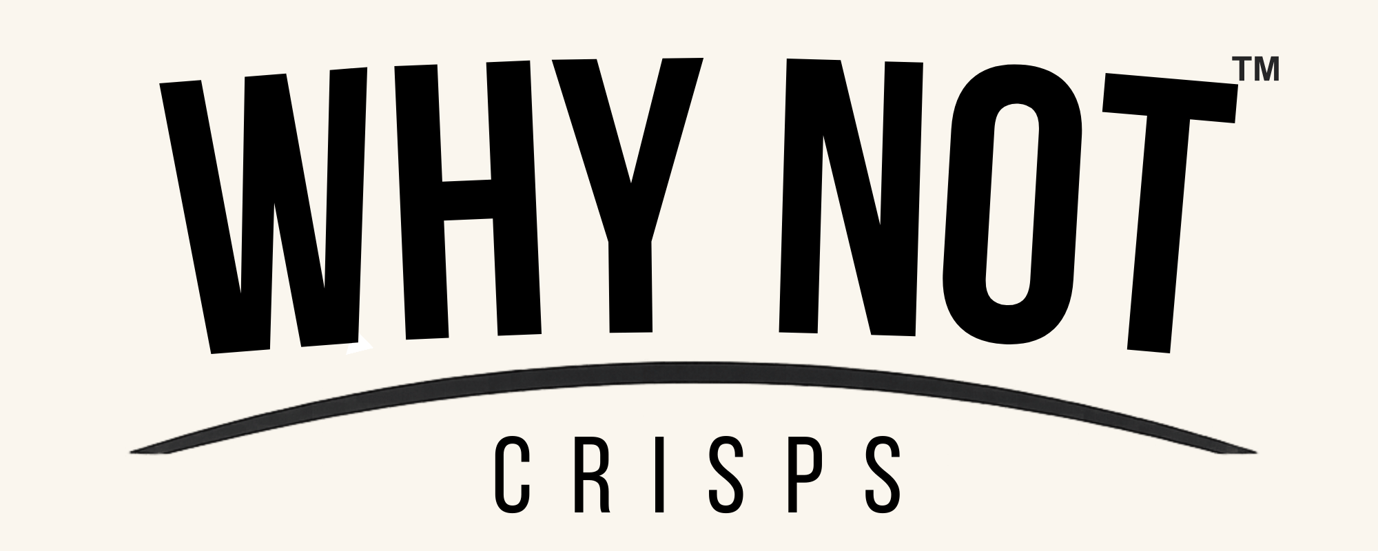 WHY NOT CRISPS